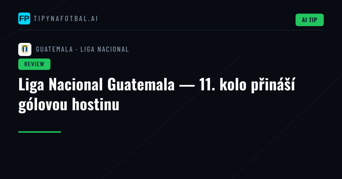 Liga Nacional Guatemala — 11. kolo přináší gólovou hostinu