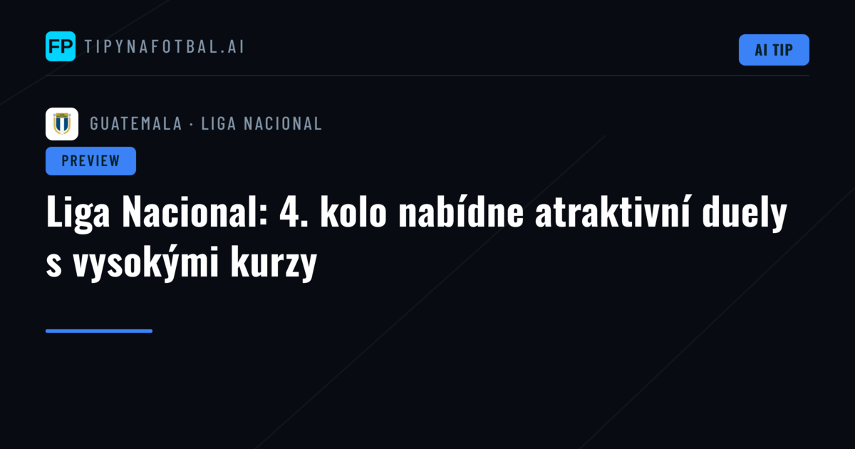 Liga Nacional: 4. kolo nabídne atraktivní duely s vysokými kurzy