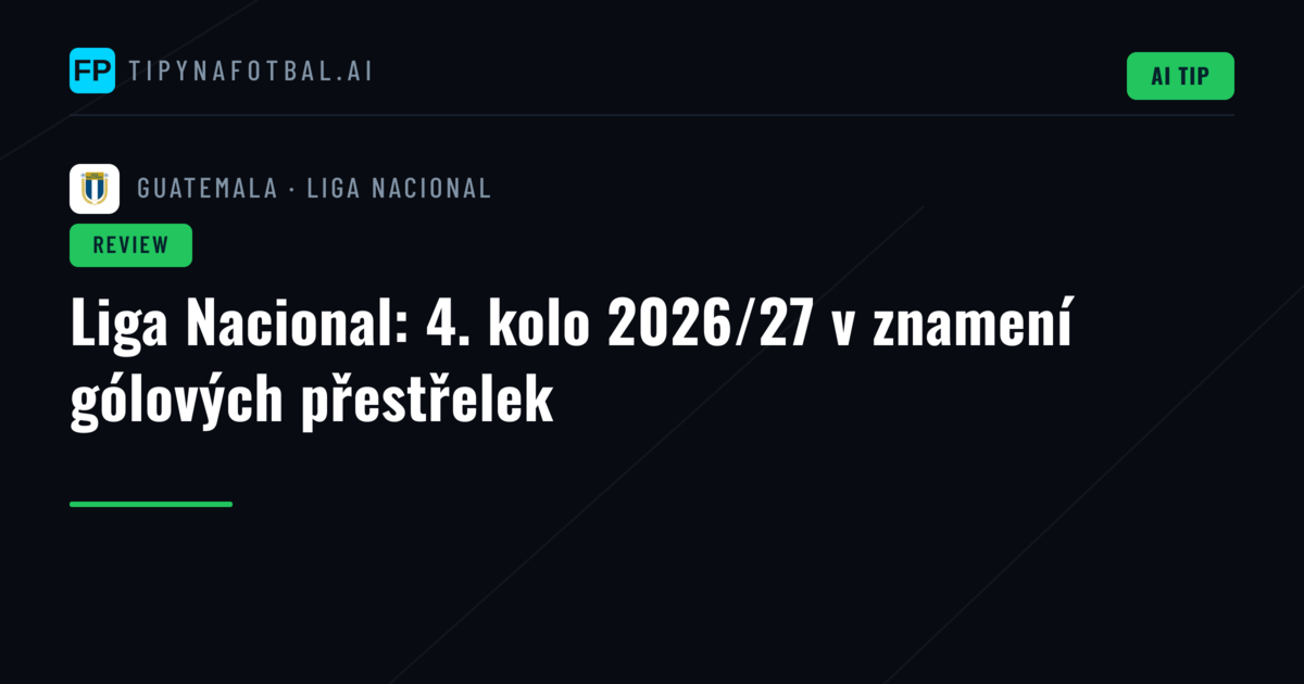 Liga Nacional: 4. kolo 2026/27 v znamení gólových přestřelek