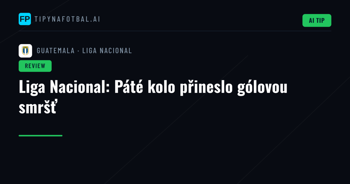 Liga Nacional: Páté kolo přineslo gólovou smršť