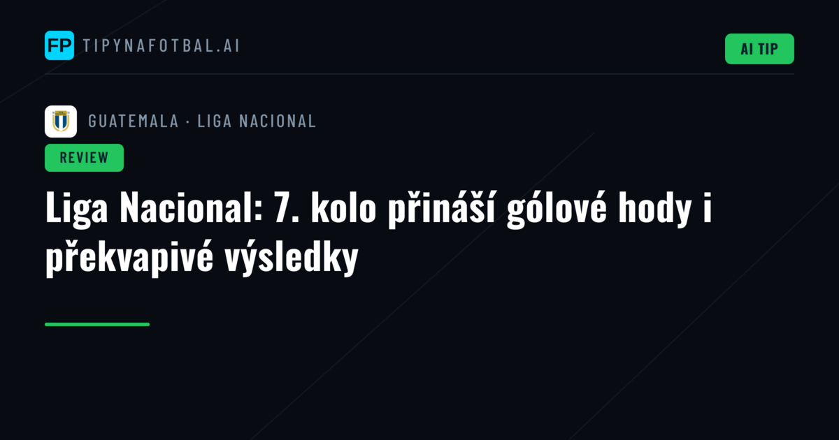 Liga Nacional: 7. kolo přináší gólové hody i překvapivé výsledky