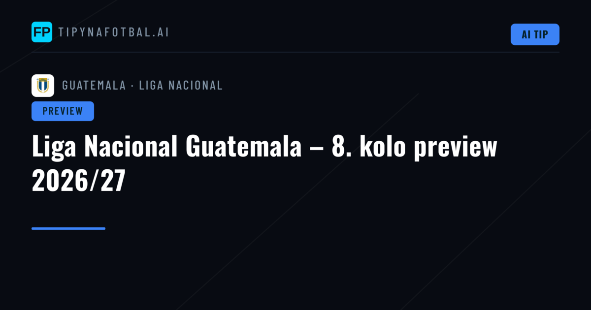 Liga Nacional Guatemala – 8. kolo preview 2026/27