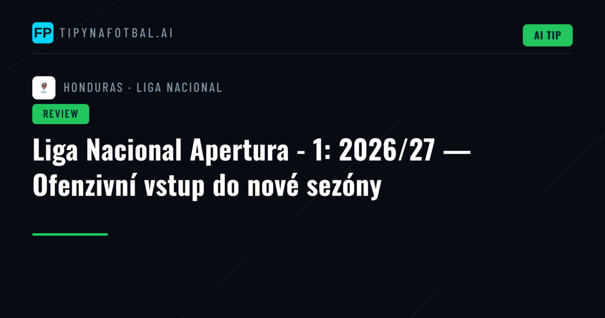 Liga Nacional Apertura - 1: 2026/27 — Ofenzivní vstup do nové sezóny
