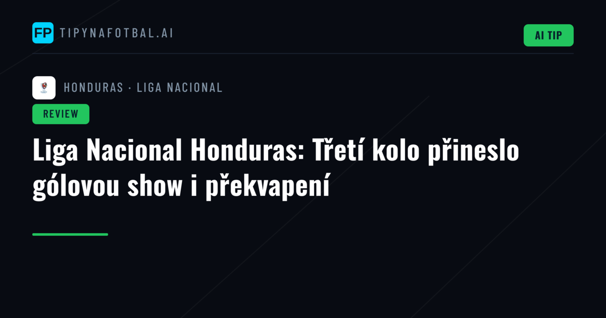 Liga Nacional Honduras: Třetí kolo přineslo gólovou show i překvapení