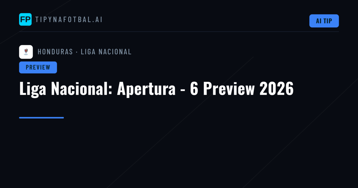 Liga Nacional: Apertura - 6 Preview 2026