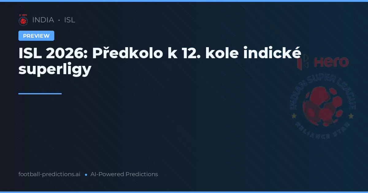 ISL 2026: Předkolo k 12. kole indické superligy