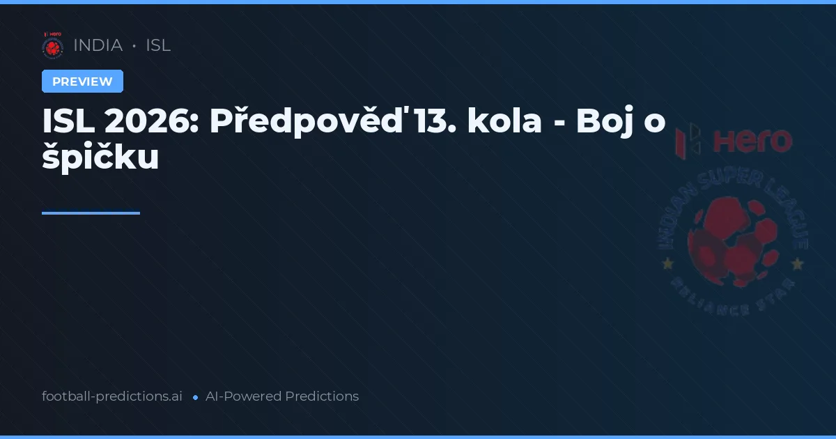 ISL 2026: Předpověď 13. kola - Boj o špičku