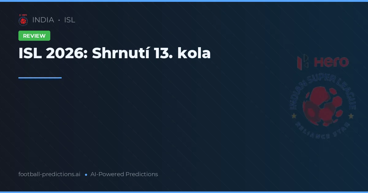 ISL 2026: Shrnutí 13. kola