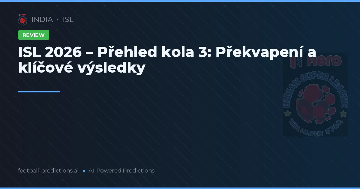 ISL 2026 – Přehled kola 3: Překvapení a klíčové výsledky