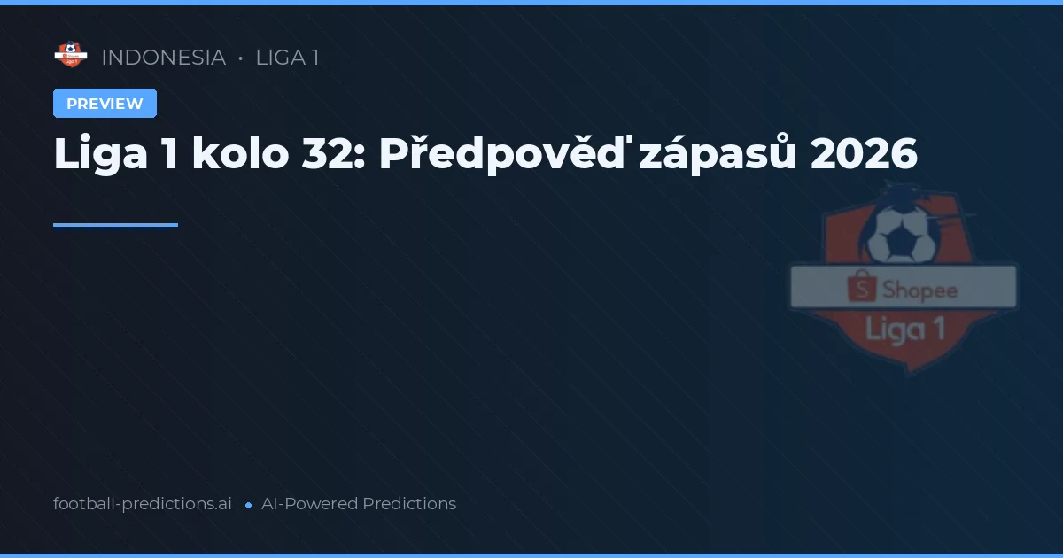 Liga 1 kolo 32: Předpověď zápasů 2026