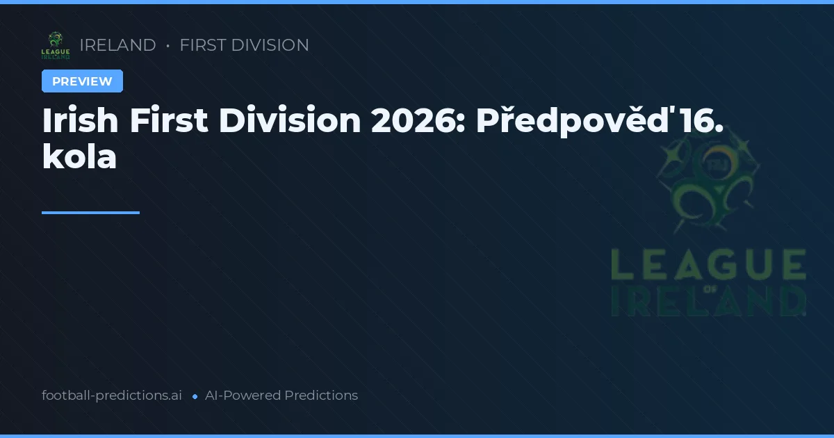 Irish First Division 2026: Předpověď 16. kola