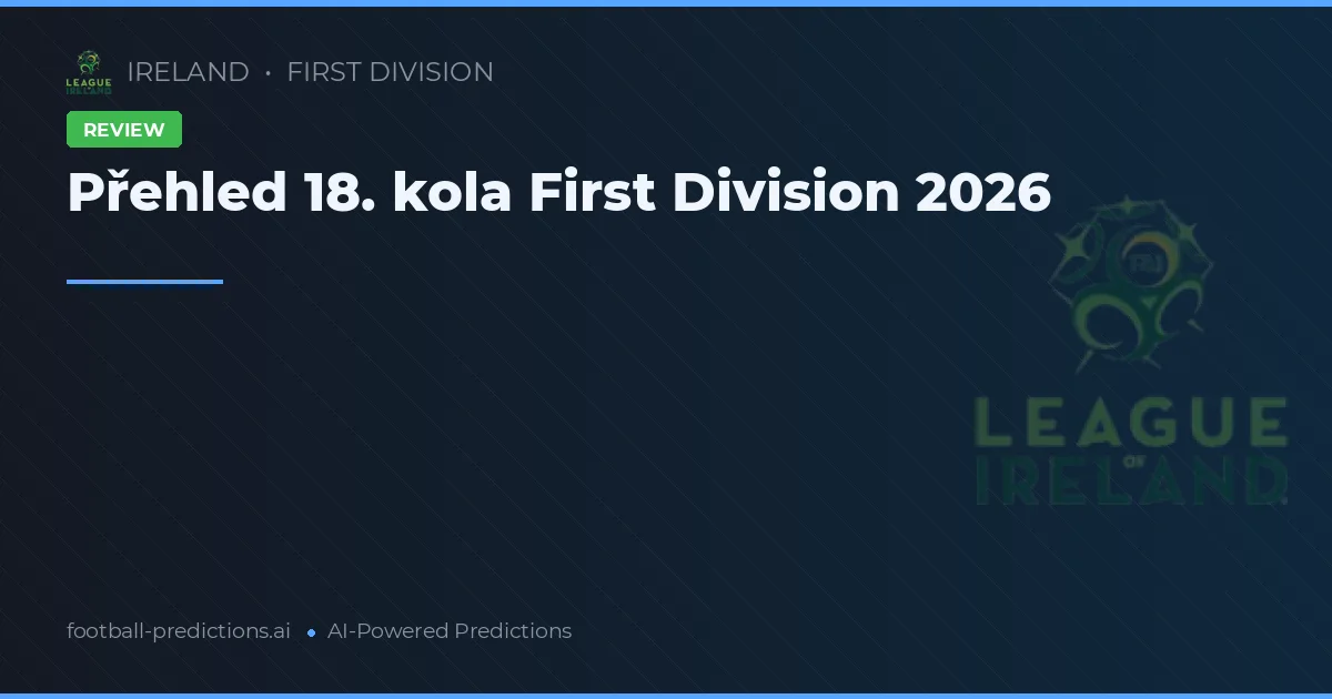 Přehled 18. kola First Division 2026