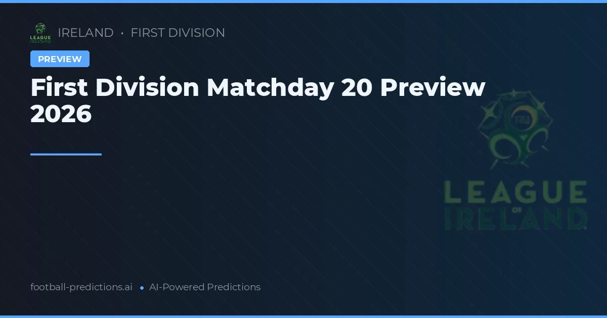 First Division Matchday 20 Preview 2026