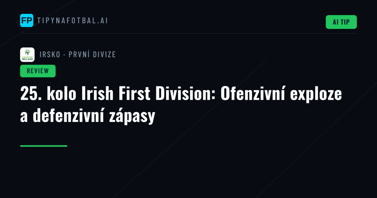 25. kolo Irish First Division: Ofenzivní exploze a defenzivní zápasy