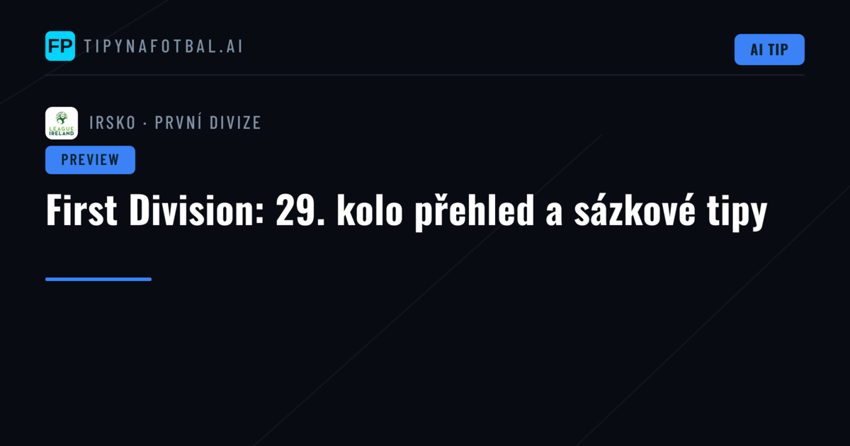 First Division: 29. kolo přehled a sázkové tipy