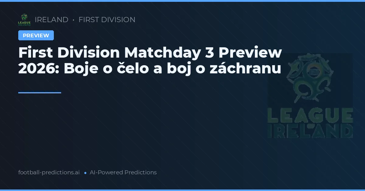 First Division Matchday 3 Preview 2026: Boje o čelo a boj o záchranu
