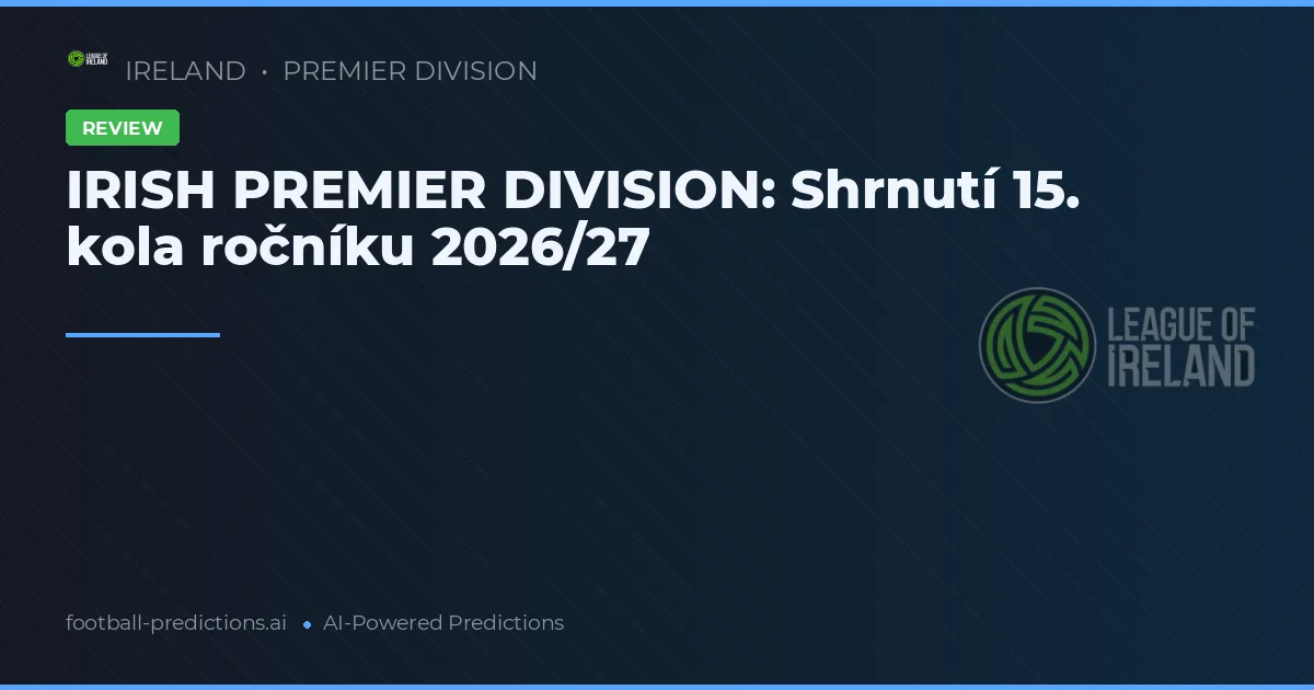 IRISH PREMIER DIVISION: Shrnutí 15. kola ročníku 2026/27
