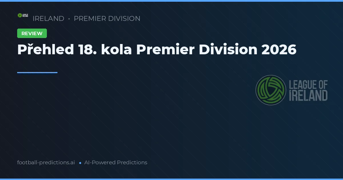 Přehled 18. kola Premier Division 2026