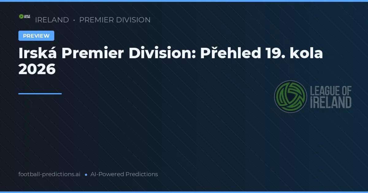Irská Premier Division: Přehled 19. kola 2026