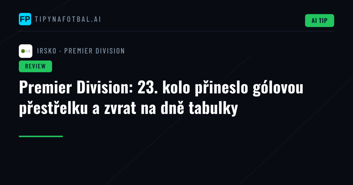 Premier Division: 23. kolo přineslo gólovou přestřelku a zvrat na dně tabulky