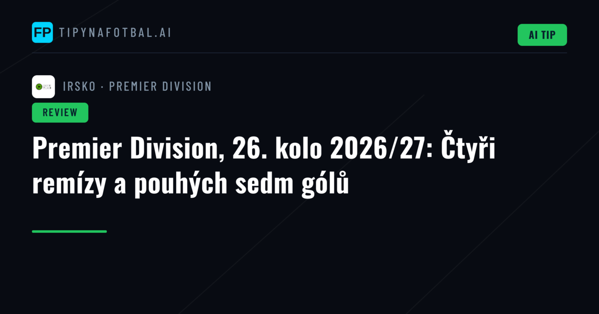 Premier Division, 26. kolo 2026/27: Čtyři remízy a pouhých sedm gólů
