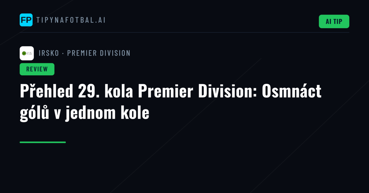 Přehled 29. kola Premier Division: Osmnáct gólů v jednom kole