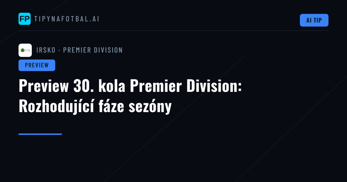 Preview 30. kola Premier Division: Rozhodující fáze sezóny