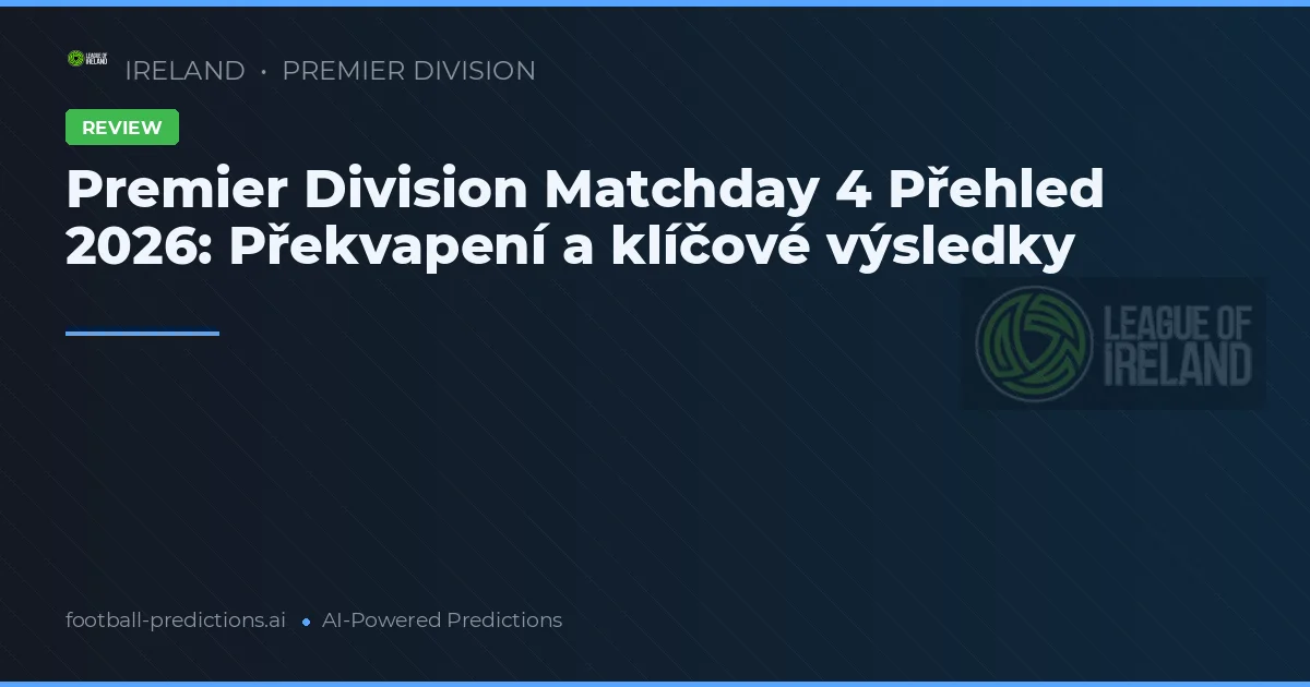 Premier Division Matchday 4 Přehled 2026: Překvapení a klíčové výsledky