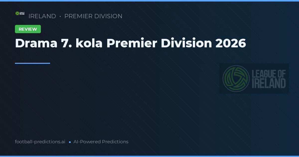Drama 7. kola Premier Division 2026