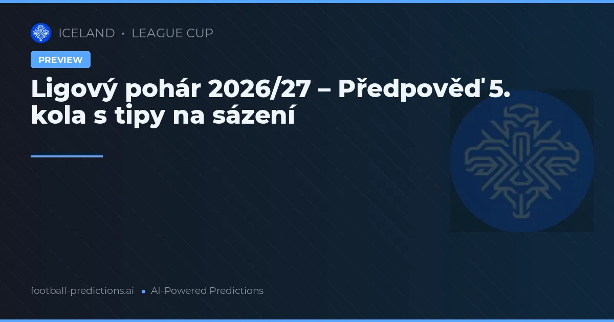 Ligový pohár 2026/27 – Předpověď 5. kola s tipy na sázení