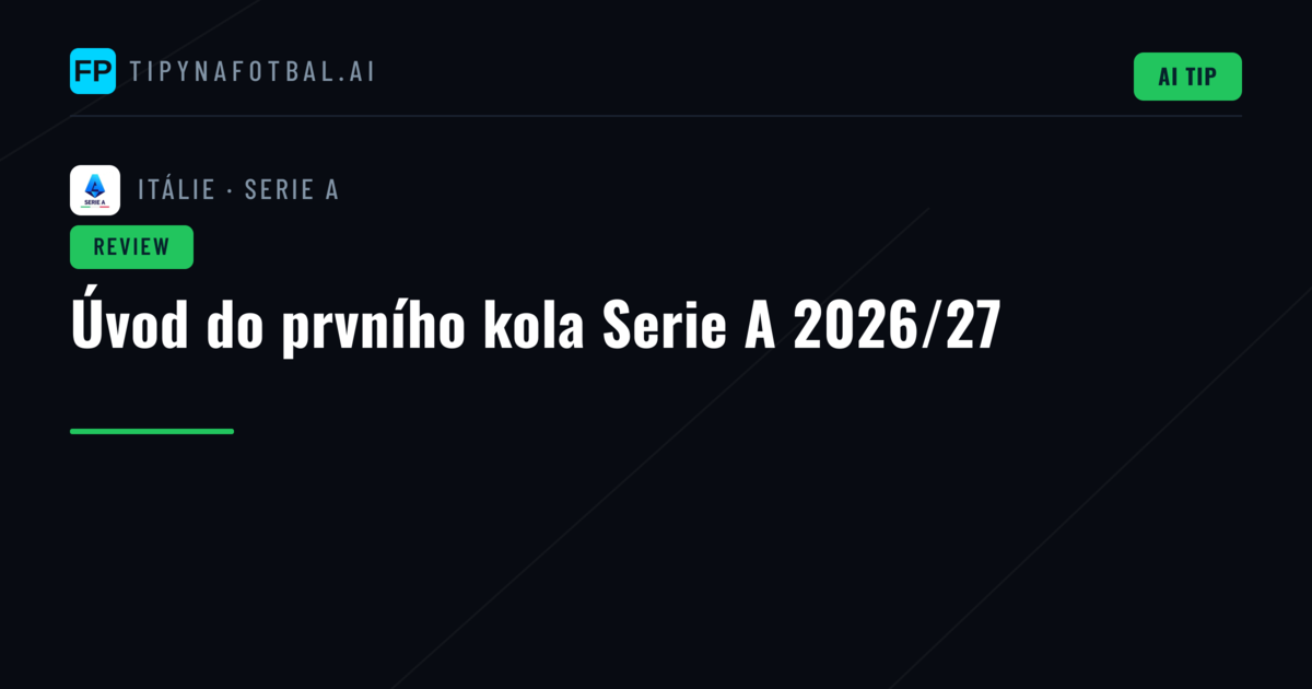 Úvod do prvního kola Serie A 2026/27