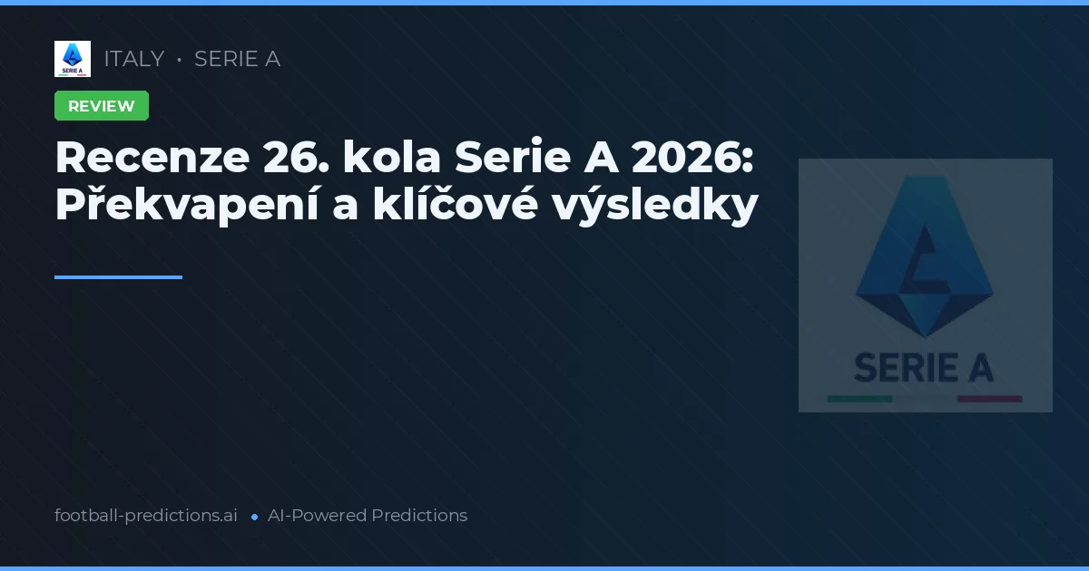 Recenze 26. kola Serie A 2026: Překvapení a klíčové výsledky