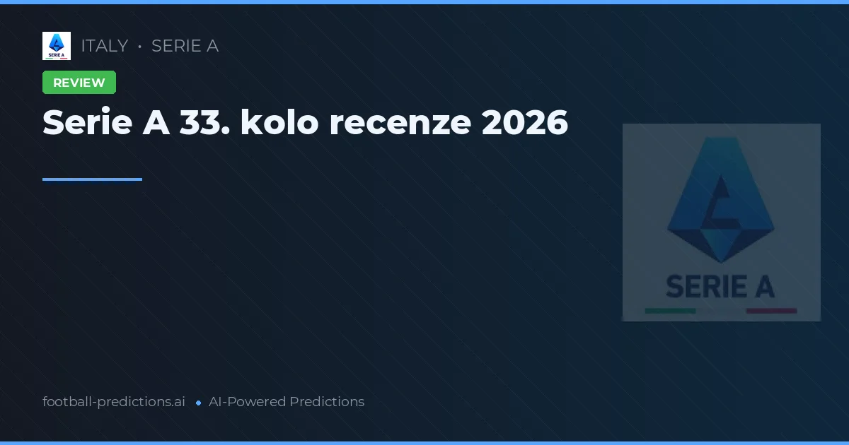 Serie A 33. kolo recenze 2026