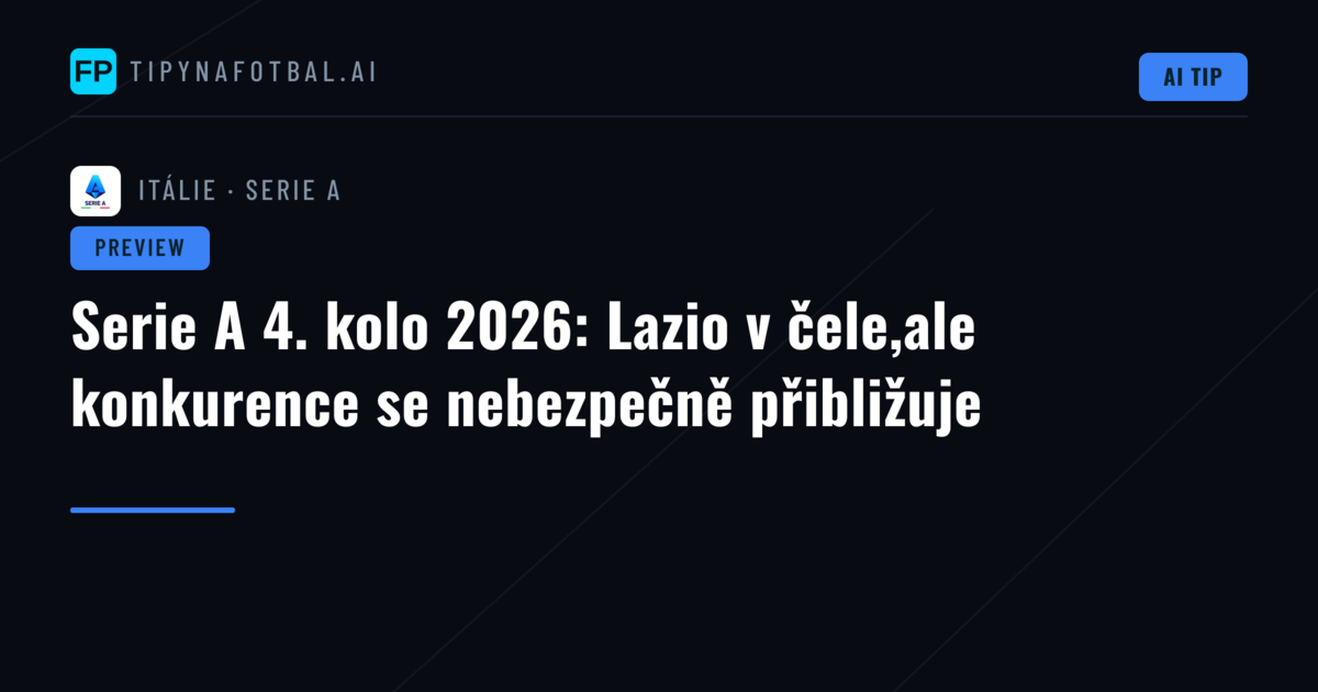 Serie A 4. kolo 2026: Lazio v čele,ale konkurence se nebezpečně přibližuje