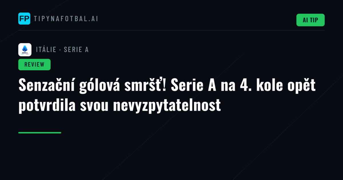 Senzační gólová smršť! Serie A na 4. kole opět potvrdila svou nevyzpytatelnost