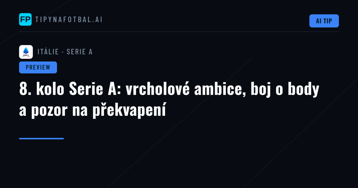 8. kolo Serie A: vrcholové ambice, boj o body a pozor na překvapení
