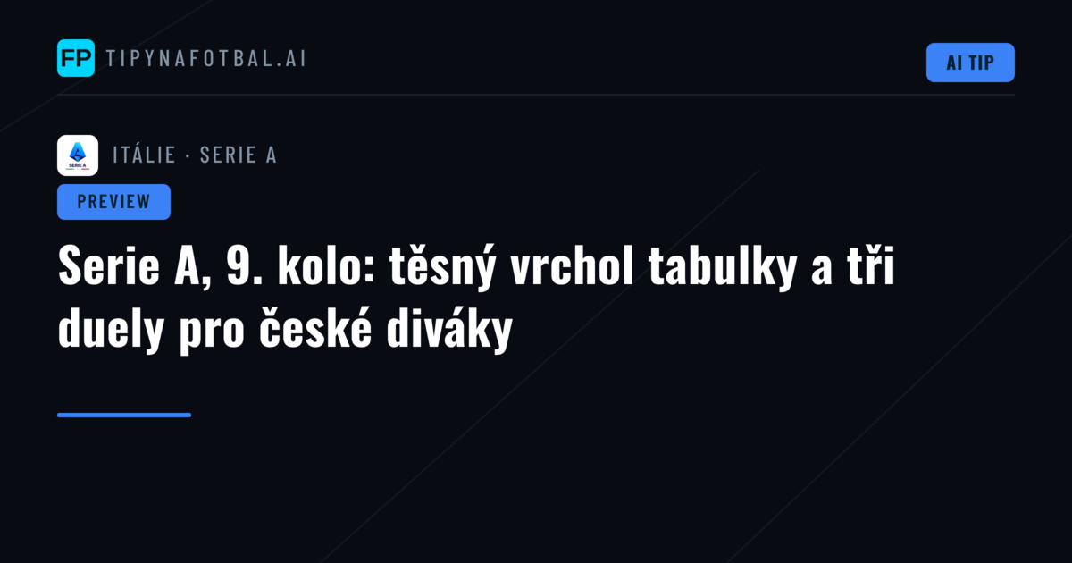 Serie A, 9. kolo: těsný vrchol tabulky a tři duely pro české diváky