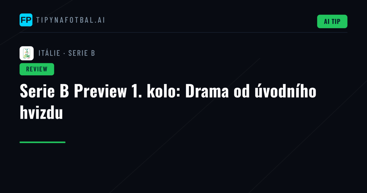 Serie B Preview 1. kolo: Drama od úvodního hvizdu