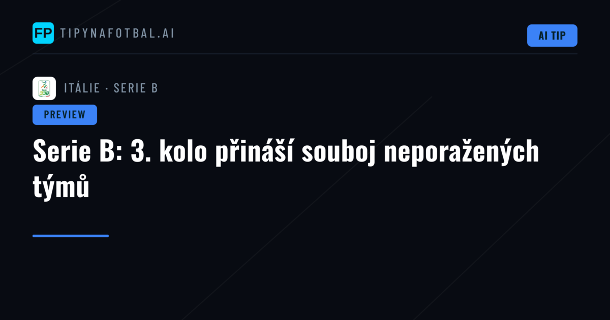 Serie B: 3. kolo přináší souboj neporažených týmů