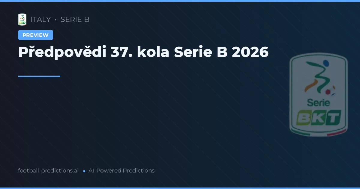 Předpovědi 37. kola Serie B 2026