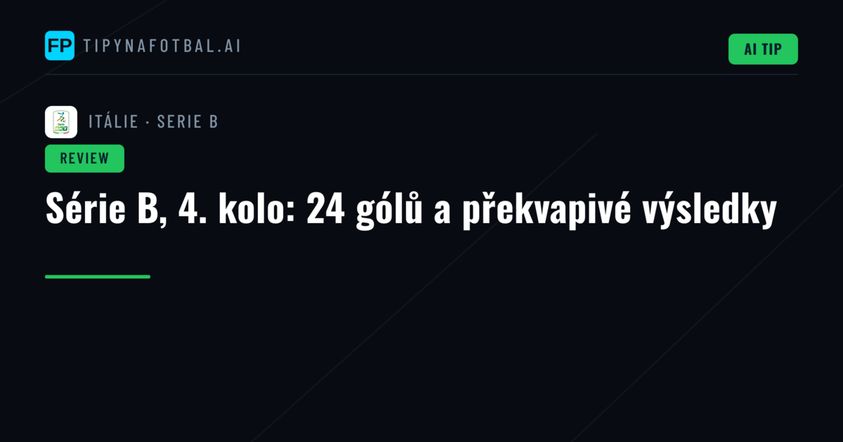 Série B, 4. kolo: 24 gólů a překvapivé výsledky