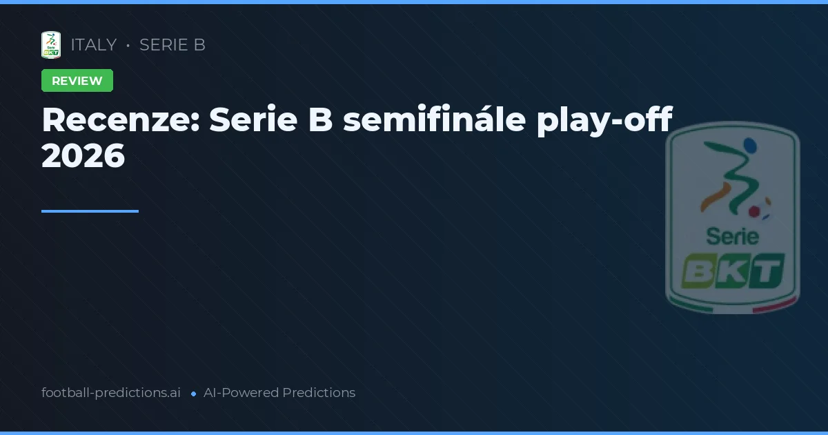 Recenze: Serie B semifinále play-off 2026