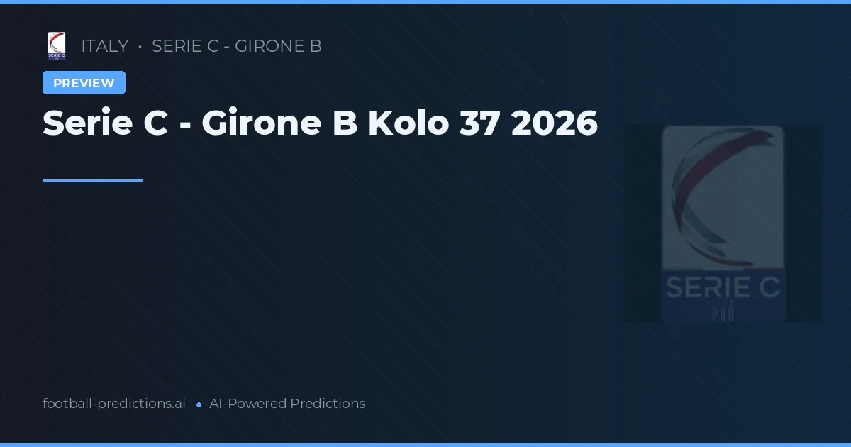 Serie C - Girone B Kolo 37 2026