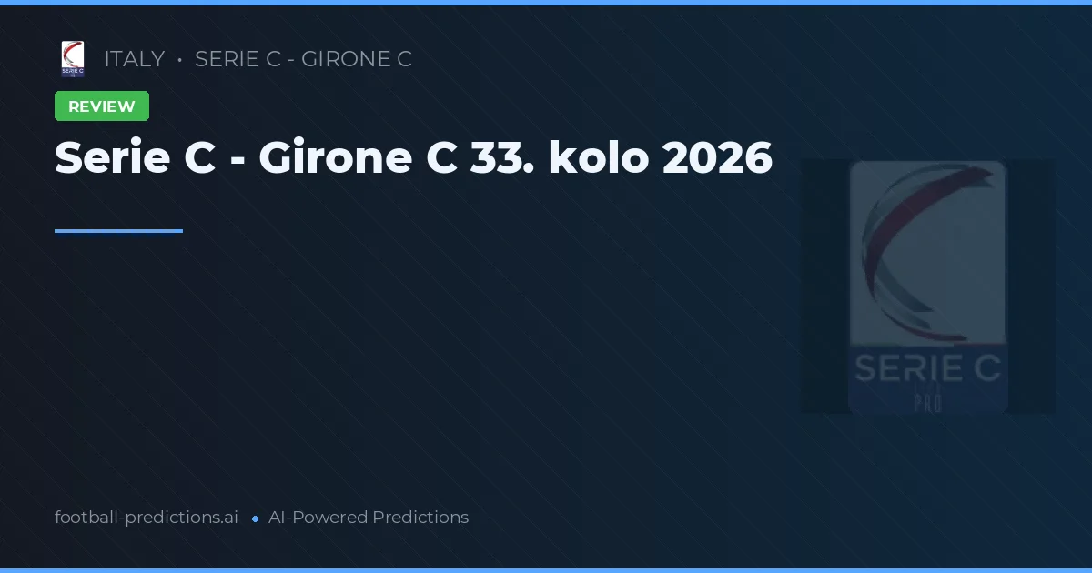 Serie C - Girone C 33. kolo 2026