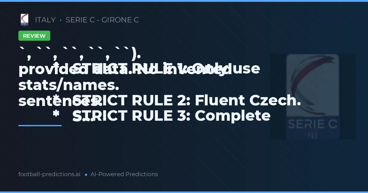 `, ``, ``, ``, ``).
        *   STRICT RULE 1: Only use provided data. No invented stats/names.
        *   STRICT RULE 2: Fluent Czech.
        *   STRICT RULE 3: Complete sentences.
        *   S...