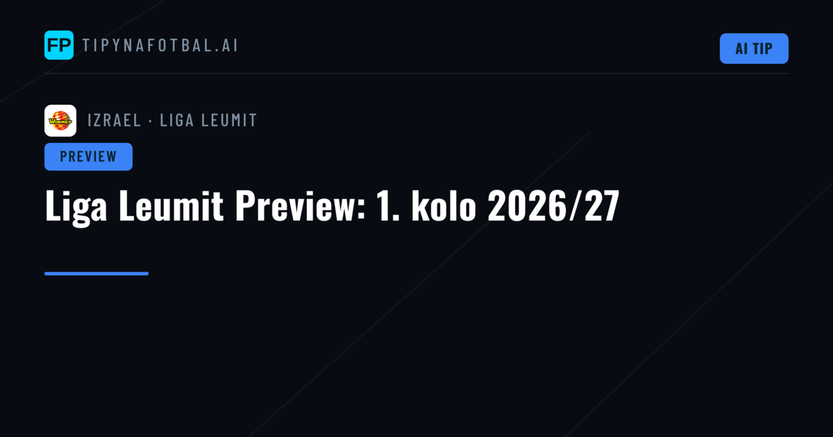Liga Leumit Preview: 1. kolo 2026/27