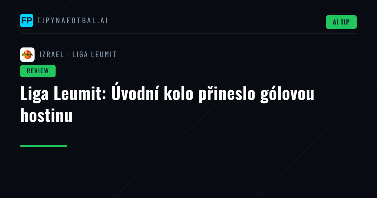 Liga Leumit: Úvodní kolo přineslo gólovou hostinu