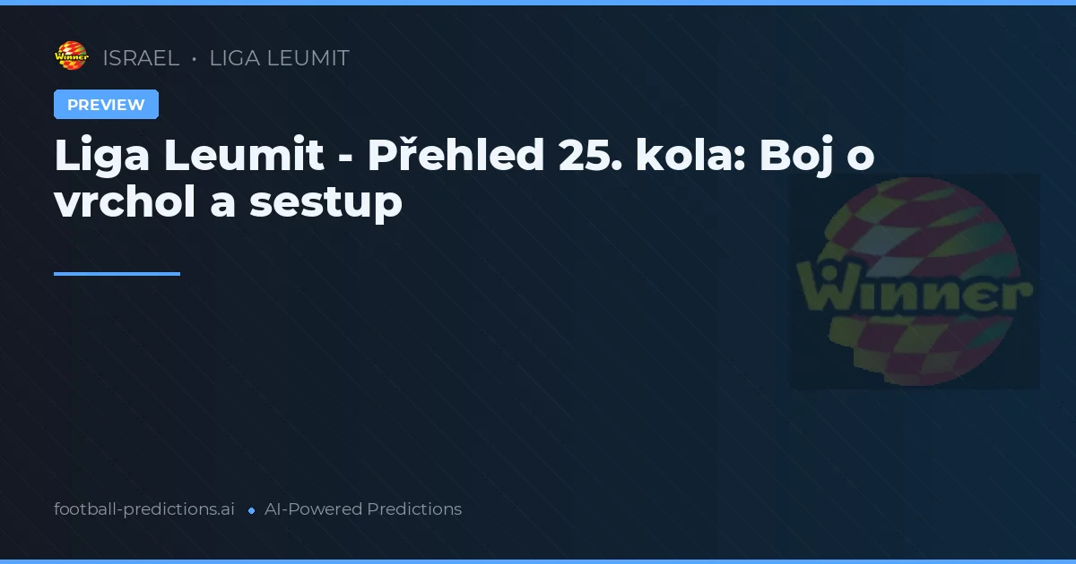 Liga Leumit - Přehled 25. kola: Boj o vrchol a sestup