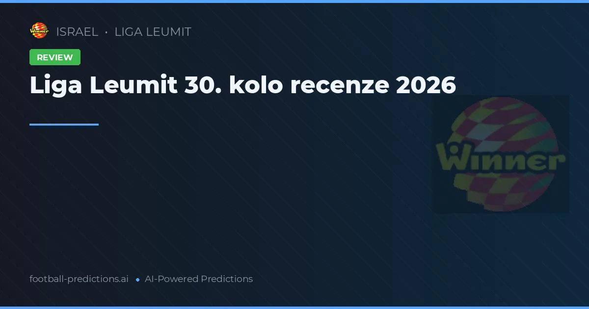 Liga Leumit 30. kolo recenze 2026