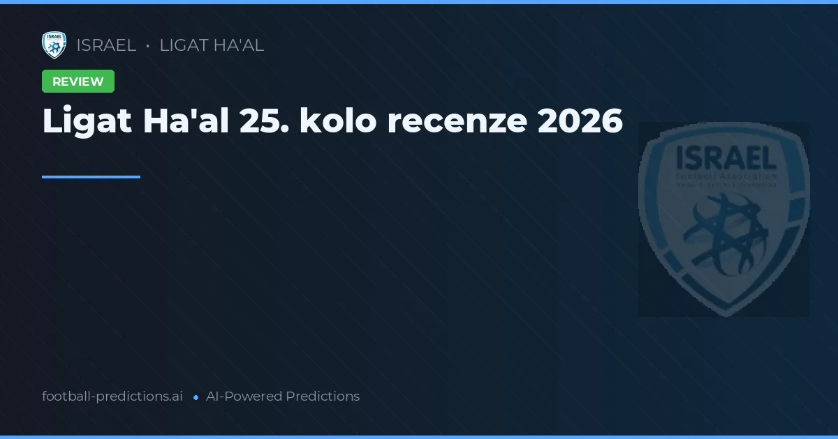 Ligat Ha'al 25. kolo recenze 2026